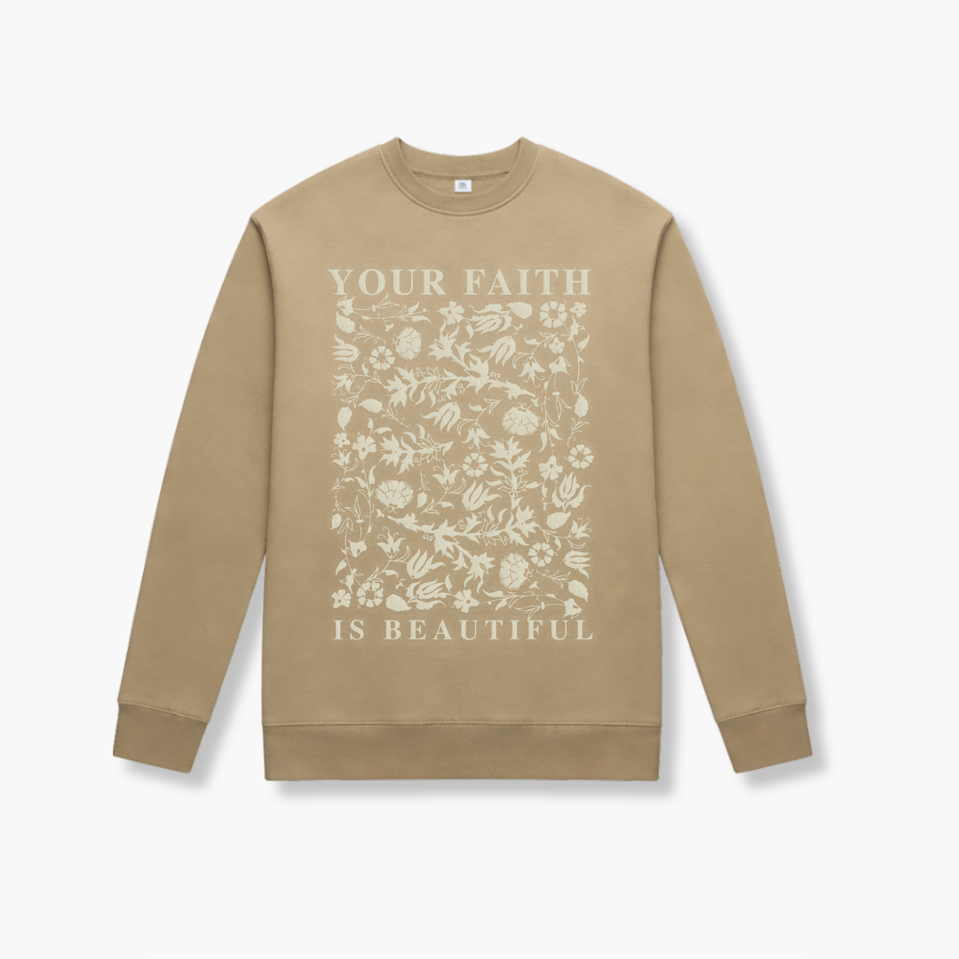 Your Faith Is Beautiful Crewneck