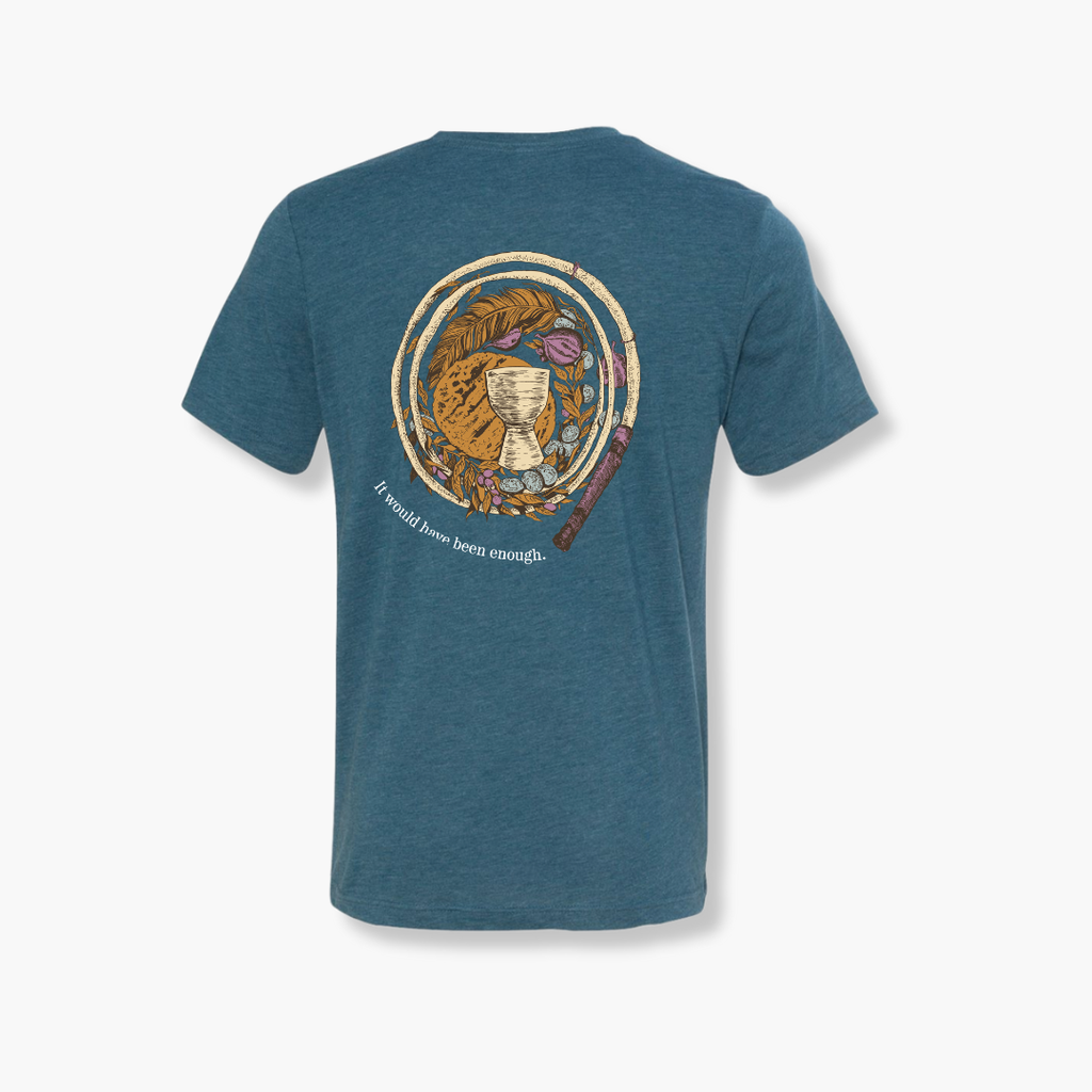 It Would Have Been Enough T-Shirt