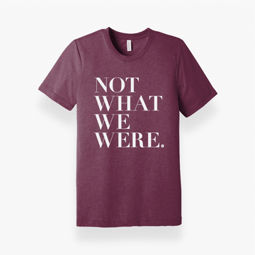 Not What We Were T-Shirt - Front